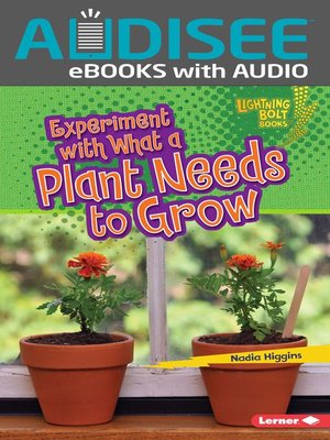 cover image of Experiment with What a Plant Needs to Grow